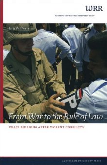 From War to the Rule of Law: Peace Building after Violent Conflicts