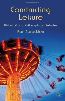 Constructing Leisure: Historical and Philosophical Debates 