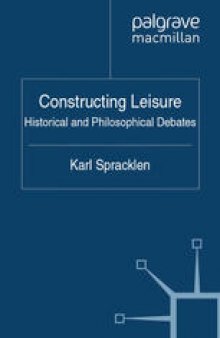 Constructing Leisure: Historical and Philosophical Debates