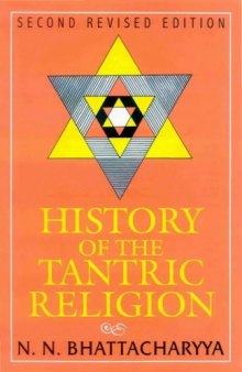 History of the Tantric Religion: An Historical, Ritualistic, and Philosophical Study: New Reprint Edition, 2006