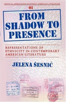 From Shadow to Presence: Representations of Ethnicity in Contemporary American Literature.