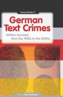 German Text Crimes: Writers Accused, from the 1950s to the 2000s