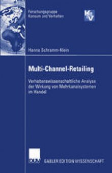 Multi-Channel-Retailing: Verhaltenswissenschaftliche Analyse der Wirkung von Mehrkanalsystemen im Handel
