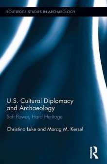 US Cultural Diplomacy and Archaeology: Soft Power, Hard Heritage