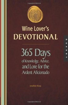 Wine Lover's Devotional: 365 Days of Knowledge, Advice, and Lore for the Ardent Aficionado