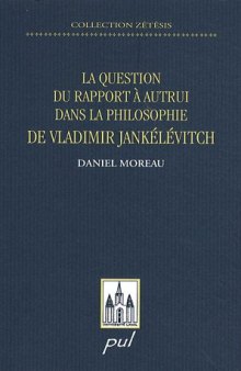 La question du rapport a  autrui dans la philosophie de Vladimir Jankelevitvh (French Edition)
