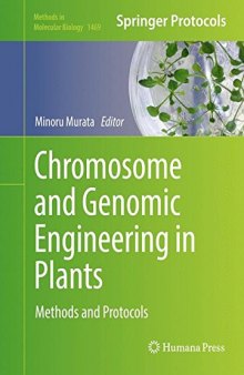 Chromosome and Genomic Engineering in Plants: Methods and Protocols