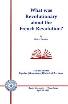 What Was Revolutionary about the French Revolution? (Charles Edmonson Historical Lectures)