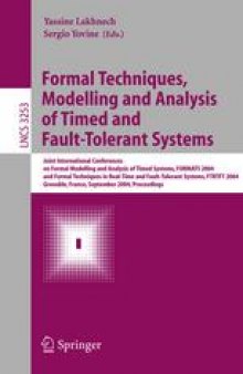 Formal Techniques, Modelling and Analysis of Timed and Fault-Tolerant Systems: Joint International Conferences on Formal Modeling and Analysis of Timed Systmes, FORMATS 2004, and Formal Techniques in Real-Time and Fault -Tolerant Systems, FTRTFT 2004, Grenoble, France, September 22-24, 2004. Proceedings