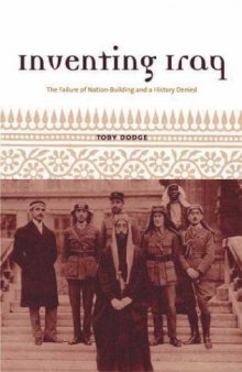 Inventing Iraq:  The Failure of Nation-Building and a History Denied