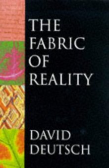 The fabric of reality: the science of parallel universes-- and its implications