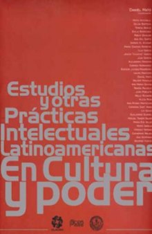 Estudios y otras prácticas intelectuales latinoamericanas en cultura y poder