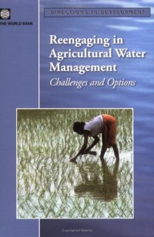 Reengaging in Agricultural Water Management: Challenges and Options (Directions in Development)