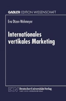 Internationales vertikales Marketing: Eine explorative Erfassung und Evaluation des strategischen Verhaltens der Markenartikelindustrie gegenüber internationalen Handelskunden
