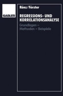 Regressions- und Korrelationsanalyse: Grundlagen — Methoden — Beispiele