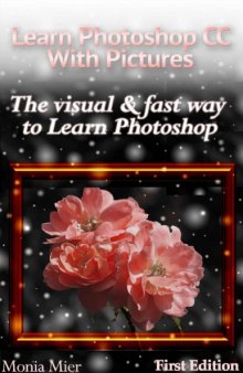 Learn Photoshop Cc With Pictures: The Visual & Fast Way To Learn Photoshop
