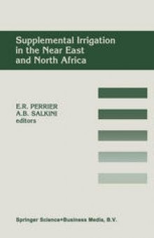 Supplemental Irrigation in the Near East and North Africa: Proceedings of a Workshop on Regional Consultation on Supplemental Irrigation. ICARDA and FAO, Rabat, Morocco, 7–9 December, 1987
