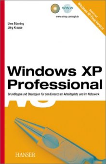 Windows XP Professional. Grundlagen und Strategien für den Einsatz am Arbeitsplatz und im Netzwerk