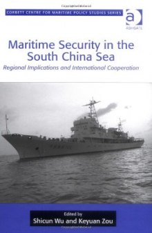 Maritime Security in the South China Sea (Corbett Centre for Maritime Policy Studies Series)