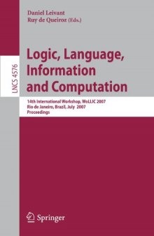 Logic, Language, Information and Computation: 14th International Workshop, WoLLIC 2007, Rio de Janeiro, Brazil, July 2-5, 2007. Proceedings