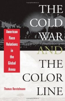 The Cold War and the Color Line: American Race Relations in the Global Arena