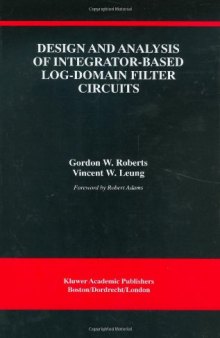 Design and Analysis of Integrator-Based Log-Domain Filter (THE KLUWER INTERNATIONAL SERIES IN ENGINEERING AND)