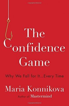 The Confidence Game: Why We Fall for It . . . Every Time