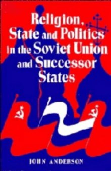 Religion, State and Politics in the Soviet Union and Successor States, 1953-1993