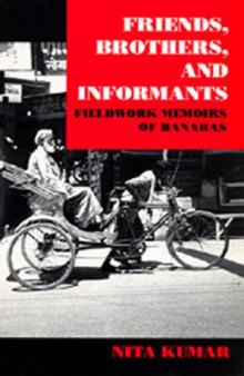 Friends, brothers, and informants: fieldwork memoirs of Banaras