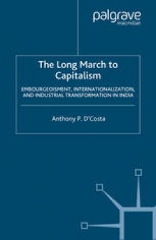 The Long March to Capitalism: Embourgeoisment, Internationalization and Industrial Transformation in India