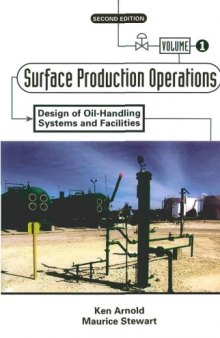 Surface Production Opertations - Design of oil-handling systems and facilities