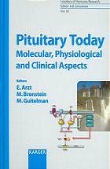 Pituitary Today - Molecular, Physiological and Clinical Aspects