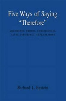 Five Ways of Saying "Therefore": Arguments, Proofs, Conditionals, Cause and Effect, Explanations