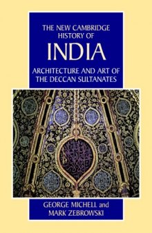 The New Cambridge History of India, Volume 1, Part 7: Architecture and Art of the Deccan Sultanates