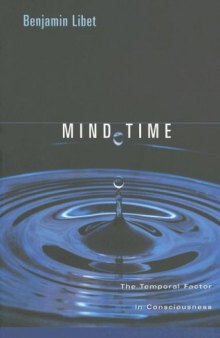 Mind Time: The Temporal Factor in Consciousness