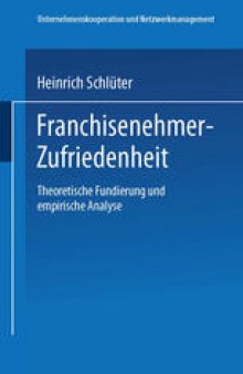 Franchisenehmer-Zufriedenheit: Theoretische Fundierung und empirische Analyse