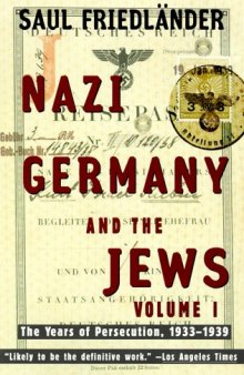 Nazi Germany and the Jews, 1933-1945 - VOLUME I The Years of Persecution, 1933–1939