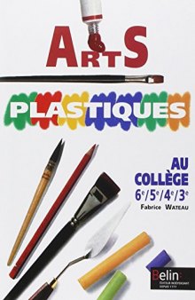 Arts plastiques au collège : 6e 5e 4e 3e