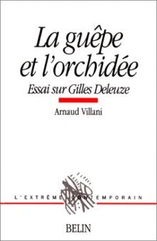 La guepe et l'orchidee: Essai sur Gilles Deleuze