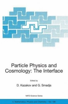 Particle Physics and Cosmology: The Interface: Proceedings of the NATO Advanced Study Institute on Particle Physics and Cosmology: The Interface Cargèse, ... II: Mathematics, Physics and Chemistry)