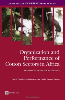 Organization and Performance of Cotton Sectors in Africa: Learning from Reform Experience (Agriculture and Rural Development Series)