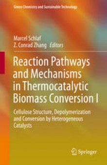 Reaction Pathways and Mechanisms in Thermocatalytic Biomass Conversion I: Cellulose Structure, Depolymerization and Conversion by Heterogeneous Catalysts