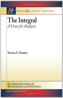 The Integral: A Crux for Analysis (Synthesis Lectures on Mathematics and Statistics)