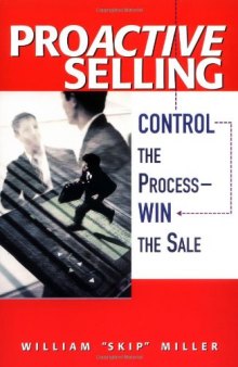 Proactive selling: control the process, win the sale