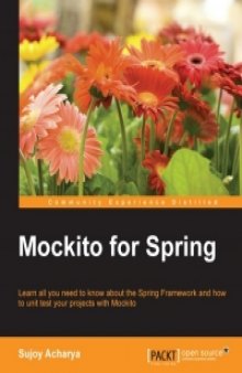 Mockito for Spring: Learn all you need to know about the Spring Framework and how to unit test your projects with Mockito