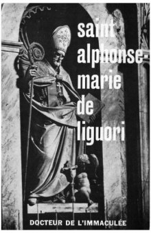 Saint Alphonse-Marie de Liguori, docteur de l’Immaculée. Études et principaux écrits à l’occasion du centenaire de la proclamation du dogme de l’Immaculée Conception