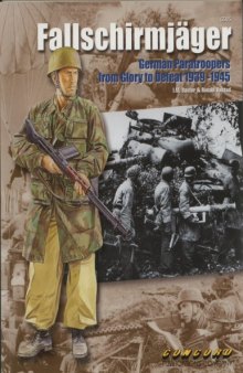 Fallschirmjager German Paratroopers from Glory to Defeat 1939-1945