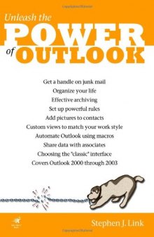 Unleash the Power of Outlook (Outlook0 2000, 2002, 2003. On Office series)