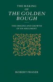 The Making of the Golden Bough: The Origins and Growth of an Argument