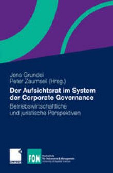 Der Aufsichtsrat im System der Corporate Governance: Betriebswirtschaftliche und juristische Perspektiven
